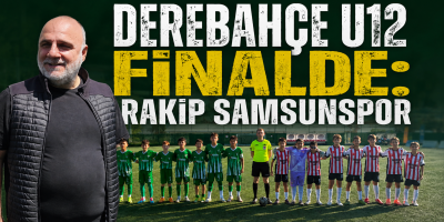 DEREBAHÇE U12 FİNALDE: RAKİP SAMSUNSPOR